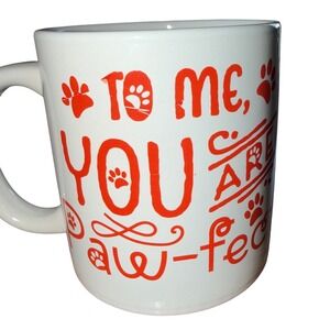 Unbranded Coffee Mug Unisex OS White Excellent To Me You Are Paw-fect Graphic